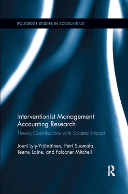 Interventionist Management Accounting Research: Theory Contributions with Societal Impact by Suomala, Petri