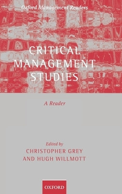 Critical Management Studies: A Reader by Grey, Chris