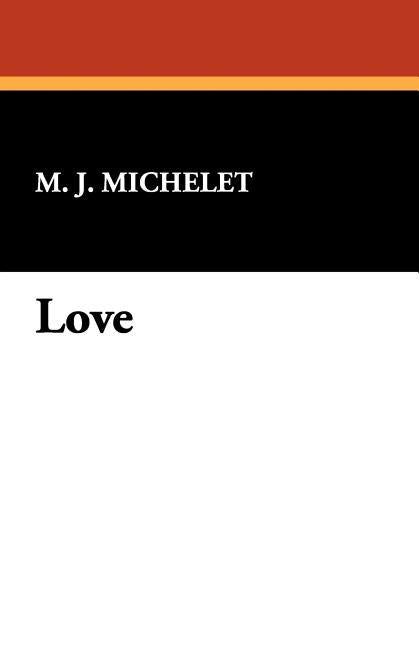 Love by Michelet, M. J.