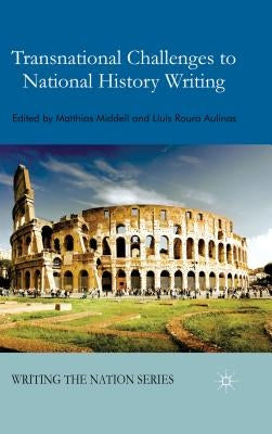 Transnational Challenges to National History Writing by Middell, M.