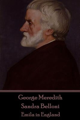 George Meredith - Sandra Belloni: Emila in England by Meredith, George