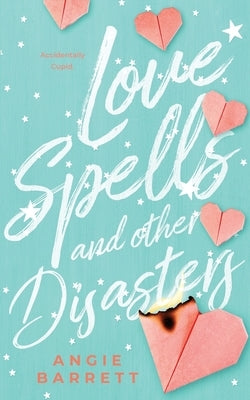 Love Spells and Other Disasters by Barrett, Angie
