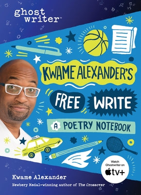 Kwame Alexander's Free Write: A Poetry Notebook by Alexander, Kwame