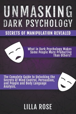 Unmasking Dark Psychology: Secrets of Manipulation Revealed by Rose, Lilla