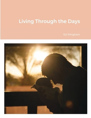 Living Through the Days by Wingham, Edwin