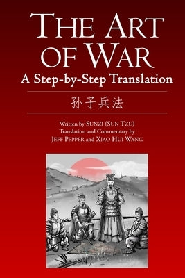 The Art of War: A Step-by-Step Translation by Sun Tzu