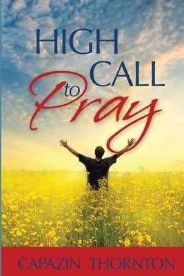 High Call to Pray by Thornton, Capazin