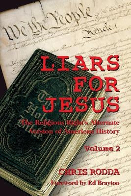 Liars For Jesus: The Religious Right's Alternate Version of American History, Vol. 2 by Brayton, Ed