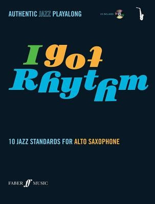 I Got Rhythm for Alto Saxophone: 10 Jazz Standards for Alto Saxophone, Book & CD [With CD (Audio)] by Hampton, Andy