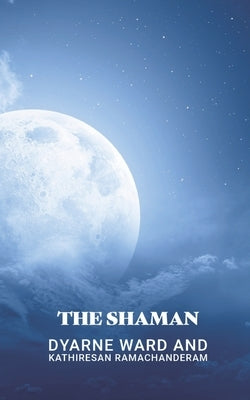 The Shaman by Ward, Dyarne Jessica