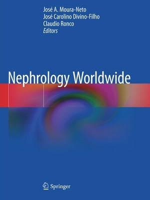 Nephrology Worldwide by Moura-Neto, José a.