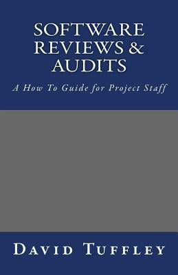 Software Reviews & Audits: A How To Guide for Project Staff by Tuffley, David