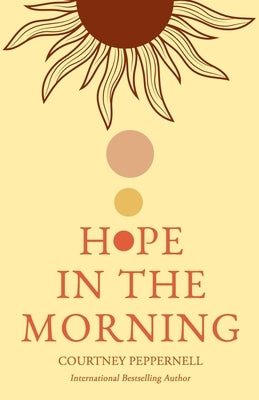 Hope in the Morning by Peppernell, Courtney