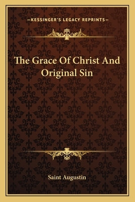 The Grace Of Christ And Original Sin by Saint Augustin