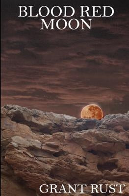 Blood Red Moon by Rust, Grant