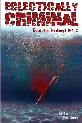 Eclectically Criminal: Eclectic Writings Series Volume 2 by Clay, Cathy