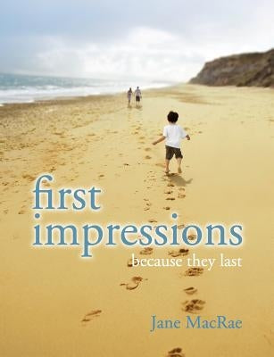 First Impressions: Because they Last by MacRae, Jane
