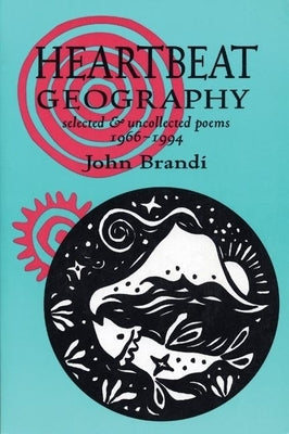 Heartbeat Geography: New and Selected Poems by Brandi, John