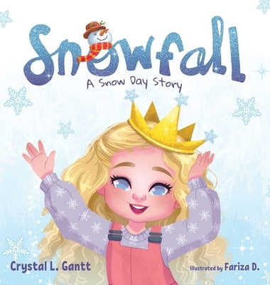 Snowfall: A Snow Day Story by Gantt, Crystal L.