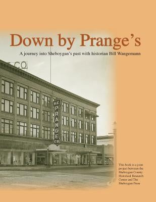 Down By Prange's: 150 Years of Sheboygan History by Wangemann, Bill