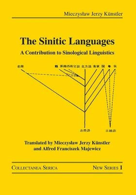 The Sinitic Languages: A Contribution to Sinological Linguistics by Künstler, Mieczyslaw Jerzy