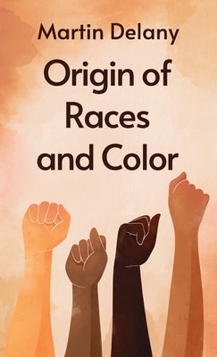 Origin of Races and Color Hardcover by Delany, Martin R.