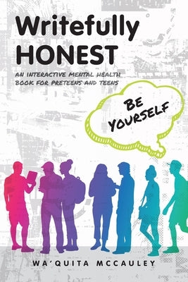 Writefully Honest: Be Yourself by McCauley, Wa'quita