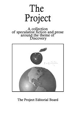 The Project: Speculative Fiction Stories and Prose on the theme of Discovery by Froyd Phd, Sean
