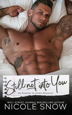 Still Not Into You: An Enemies to Lovers Romance by Snow, Nicole