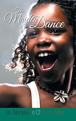 The Maiden Dance by Mba, Nonyelum Chibuzo