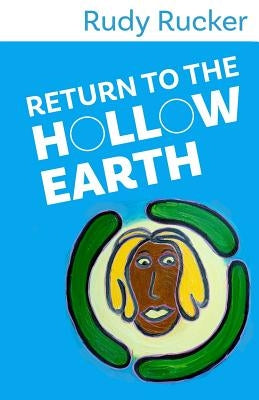 Return to the Hollow Earth by Rucker, Rudy