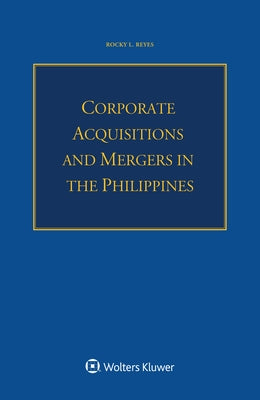 Corporate Acquisitions and Mergers in the Philippines by Reyes, Rocky L.