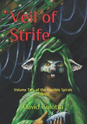 Veil of Strife: Volume Two of the Crucible Spirals Trilogy by Gulotta, David