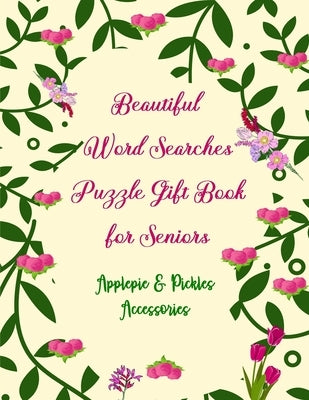 Beautiful Word Searches Puzzle Gift Book for Seniors: Large-Print Brain Boosting Christian Bible (Old & New Testament) Word Search Book Gift Idea for by Accessories, Applepie &. Pickles