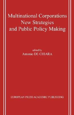 Multinational Corporations. New Strategies and Public Policy Making. by de Chiara, Antonio