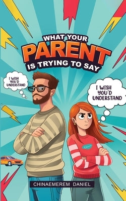 What your parent is trying to say by Daniel, Chinaemerem