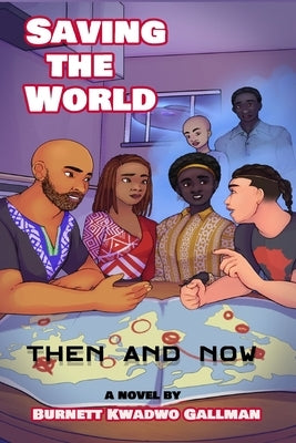 Saving the World: Then and Now by Gallman, Burnett