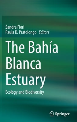 The Bahía Blanca Estuary: Ecology and Biodiversity by Fiori, Sandra M.