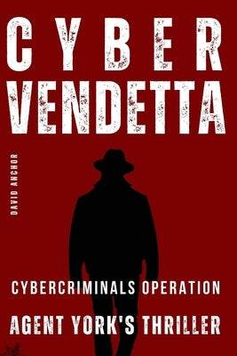 CYBER VENDETTA Agent York's Thriller by Anchor, David