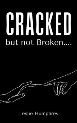Cracked but not Broken.... by Humphrey, Leslie