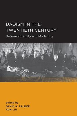 Daoism in the Twentieth Century: Volume 2 by Palmer, David A.
