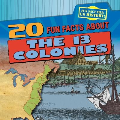 20 Fun Facts about the 13 Colonies by Stoltman, Joan