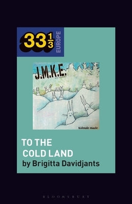 J.M.K.E.'s to the Cold Land by Davidjants, Brigitta