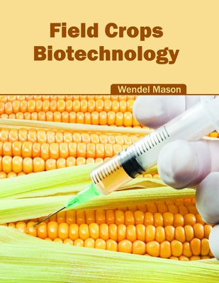 Field Crops: Biotechnology by Mason, Wendel