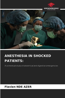 Anesthesia in Shocked Patients by Nde Azer, Flavien