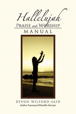 Hallelujah Praise and Worship Manual by Wilford-Said, Devon