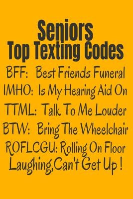 Seniors Top Texting Codes: Funny 65th Birthday Or Retirement Gift For Seniors by Philips, Johnny