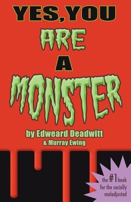 Yes, You ARE A Monster by Deadwitt, Edweard