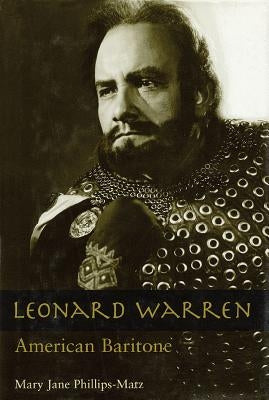 Leonard Warren: American Baritone by Phillips-Matz, Mary Jane