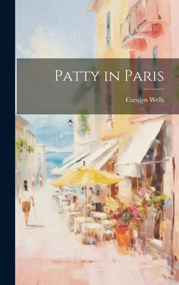Patty in Paris by Wells, Carolyn